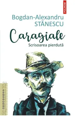 Coperta cărții Caragiale. Scrisoarea pierdută