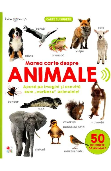 Coperta cărții Bebe învață. Marea carte despre animale. 50 de sunete de animale