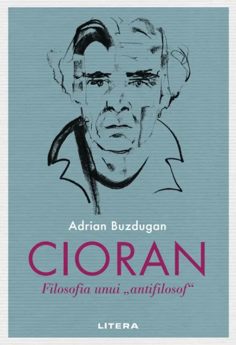 Coperta cărții Cioran. Filosofia unui „antifilosof”