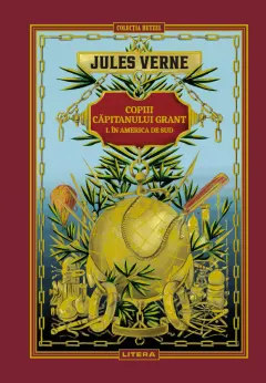 Coperta cărții Copiii capitanului Grant I. In America de Sud. Volumul 3. Biblioteca Jules Verne