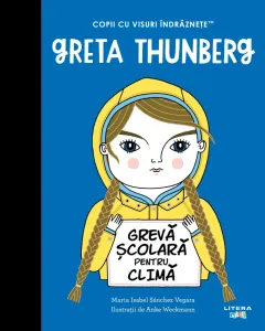 Coperta cărții Greta Thunberg. Volumul 36. Copii cu visuri indraznete