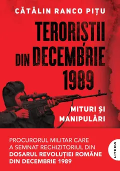 Coperta cărții Teroristii din decembrie 1989. Mituri si manipulari