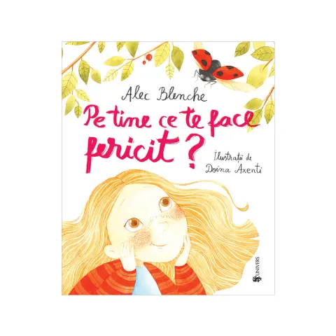 Coperta cărții Pe tine ce te face fericit?