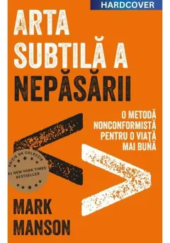 Coperta cărții Arta subtila a nepasarii. Editie cartonata de colectie