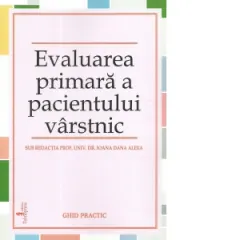 Coperta cărții Evaluarea primara a pacientului varstnic. Ghid practic