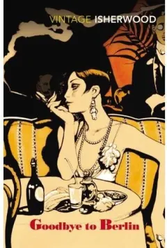 Coperta cărții Isherwood: Goodbye To Berlin (Vintage Classics)