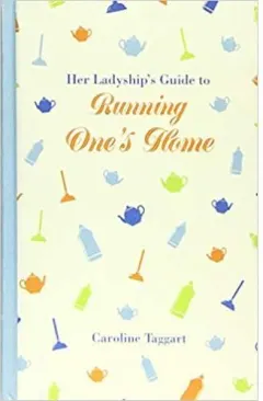 Coperta cărții Her Ladyship's Guide to Running One's Home
