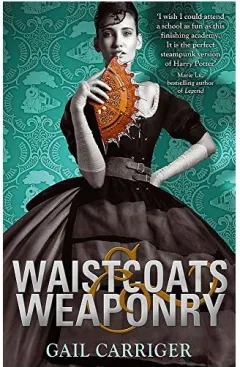 Coperta cărții Waistcoats and Weaponry: Book 3 (Finishing School Series)