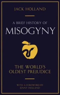 Coperta cărții A Brief History of Misogyny