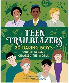 Coperta cărții Teen Trailblazers : Boys Who Dared