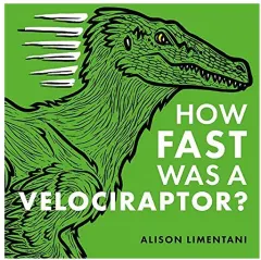Coperta cărții How Fast Was a Velociraptor?