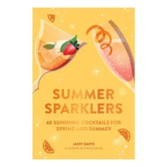 Coperta cărții Summer Sparklers 60 Sunshine Cocktails for Spring and Summer