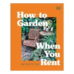 Coperta cărții How to Garden When You Rent, DK Publishing