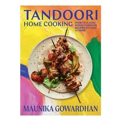 Coperta cărții Tandoori Home Cooking, Maunika Gowardhan