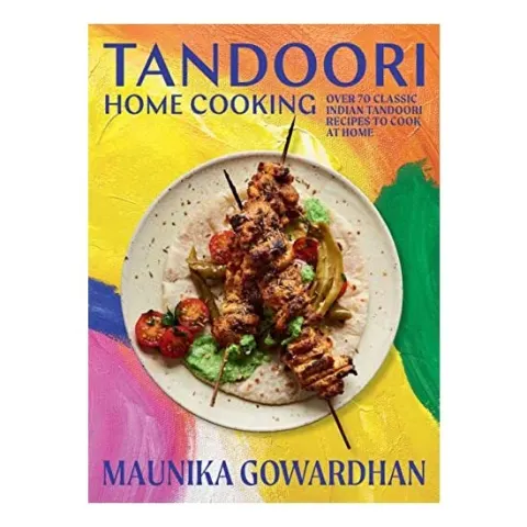 Coperta cărții Tandoori Home Cooking, Maunika Gowardhan