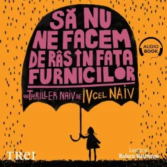 Coperta cărții Să nu ne facem de râs în fața furnicilor (audiobook)