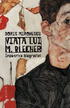 Coperta cărții Viata lui M. Blecher. Impotriva biografiei