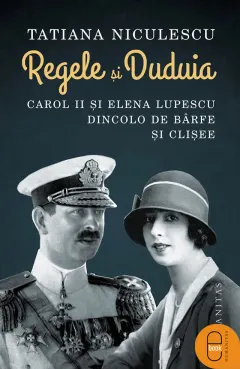 Coperta cărții Regele și Duduia. Carol II și Elena Lupescu dincolo de bârfe și clișee (ebook)