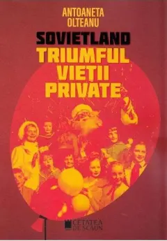 Coperta cărții Triumful vietii private (Sovietland IV)