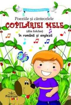 Coperta cărții Poeziile si cantecele copilariei mele din folclor (in romana si engleza)