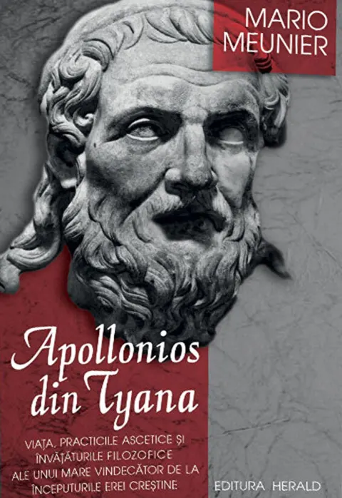 Coperta cărții Apollonios din Tyana. Viata, practicile ascetice si invataturile filozofice ale unui mare vindecator de la inceputurile erei crestine