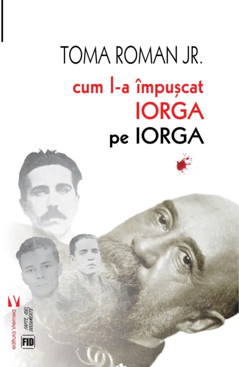 Coperta cărții Cum l-a împușcat Iorga pe Iorga