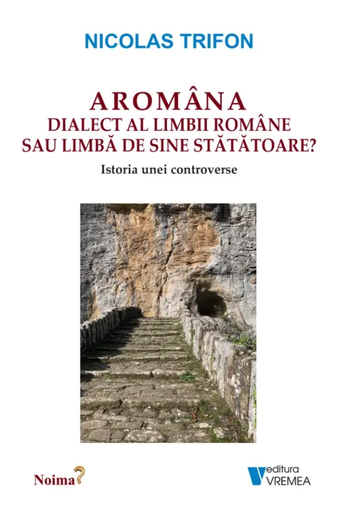 Coperta cărții Aromâna. Dialect al limbii române sau limbă de sine stătătoare?