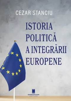 Coperta cărții Istoria politica a integrarii europene