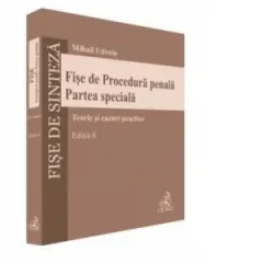 Coperta cărții Fise de Procedura penala. Partea speciala. Teorie si cazuri practice. Editia 6