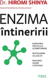 Coperta cărții Enzima intineririi. Inversarea procesului de imbatranire, revitalizarea celulelor, refacerea vigorii corporale