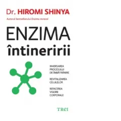 Coperta cărții Enzima intineririi. Inversarea procesului de imbatranire, revitalizarea celulelor, refacerea vigorii corporale