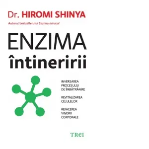 Coperta cărții Enzima intineririi. Inversarea procesului de imbatranire, revitalizarea celulelor, refacerea vigorii corporale