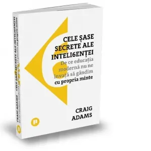Coperta cărții Cele sase secrete ale inteligentei. De ce educatia moderna nu ne invata sa gandim cu propria minte