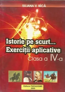 Coperta cărții Istorie pe scurt...Exercitii aplicative - clasa a IV-a