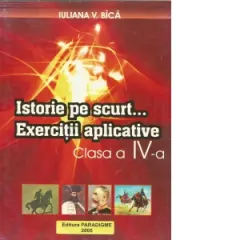 Coperta cărții Istorie pe scurt...Exercitii aplicative - clasa a IV-a
