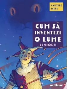 Coperta cărții Cum sa inventezi o lume. Juniorii