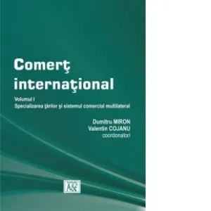 Coperta cărții Comert international. Volumul I - Specializarea tarilor si sistemul comercial multilateral