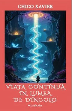 Coperta cărții Viata continua in lumea de dincolo