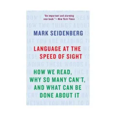 Coperta cărții Language at the speed of sight: how we read, why so many can't, and what can be done about it