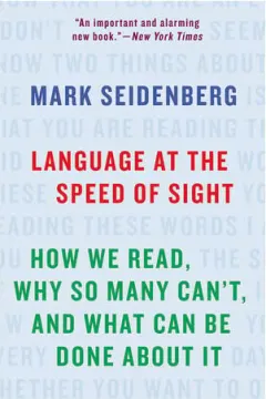 Coperta cărții Language at the speed of sight: how we read, why so many can't, and what can be done about it