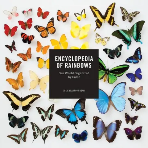 Coperta cărții Encyclopedia of rainbows: our world organized by color