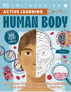 Coperta cărții Active Learning! Human Body Explore Your Body with Over 100 Great Activities and Puzzles
