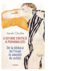 Coperta cărții O istorie erotica a psihanalizei. De la dadaca lui Freud la amantii de astazi (editie 2024)