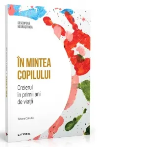Coperta cărții In mintea copilului. Creierul in primii ani de viata. Descopera neurostiinta