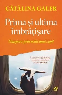 Coperta cărții prima si ultima imbratisare - catalina galer