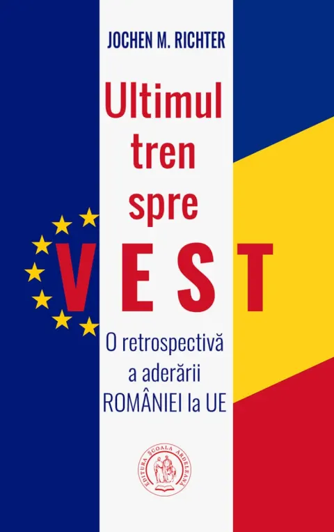 Coperta cărții Ultimul tren spre Vest. O retrospectivă a aderării României la UE