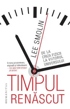 Coperta cărții Timpul renăscut. De la criza fizicii la viitorul universului