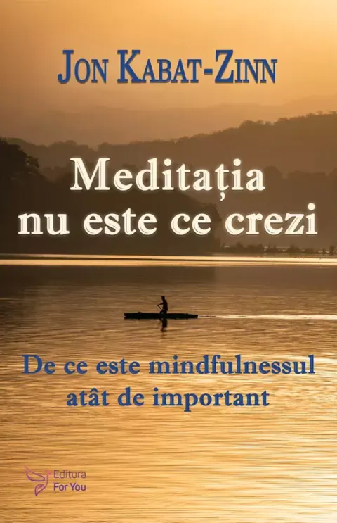 Coperta cărții Meditatia nu este ce crezi. De ce este mindfulnessul atat de important