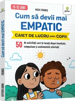 Coperta cărții Cum sa devii mai empatic. Caiet de lucru pentru copii