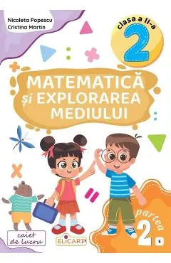 Coperta cărții Matematica si explorarea mediului - Clasa 2 Partea 2 - Caiet (E) - Nicoleta Popescu, Cristina Martin